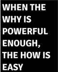 When The Why Is Powerful Enough The How Is Easy — motivational poster, bold white text on black background