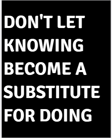 Don't Let Knowing Become A Substitute For Doing — motivational poster, bold white text on black background